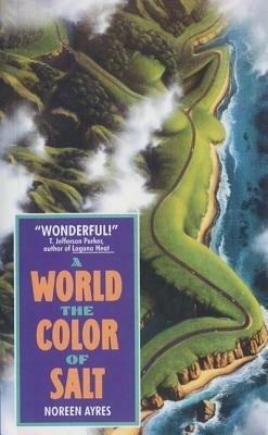 A World the Color of Salt by Noreen Ayres