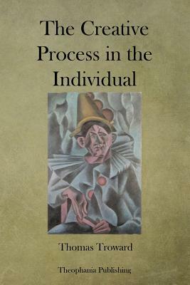 The Creative Process in the Individual by T. Troward