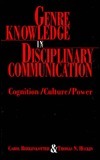 Genre Knowledge in Disciplinary Communication: Cognition/Culture/Power by Thomas N. Huckin, Carol Berkenkotter