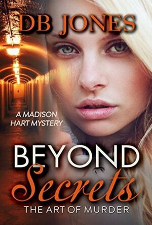 Beyond Secrets: The Art of Murder by D.B. Jones