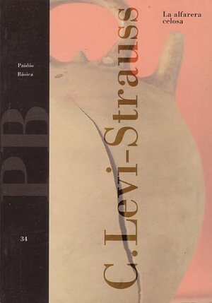 La Alfarera Celosa by Claude Lévi-Strauss