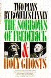 The Sorrows of Frederick and Holy Ghosts by Romulus Linney