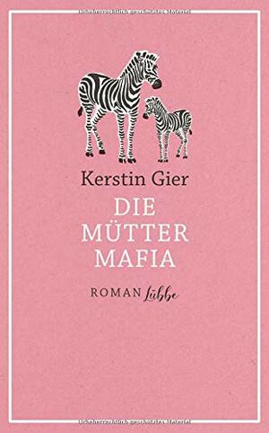 Die Mütter-Mafia by Kerstin Gier