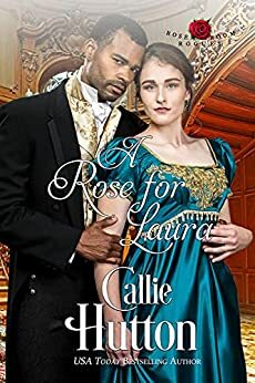 A Rose for Laura by Callie Hutton, Callie Hutton