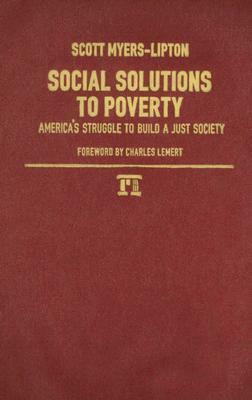 Social Solutions to Poverty: America's Struggle to Build a Just Society by Charles C. Lemert, Scott Myers-Lipton