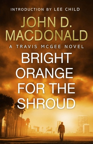 Bright Orange for the Shroud by John D. MacDonald, Lee Child
