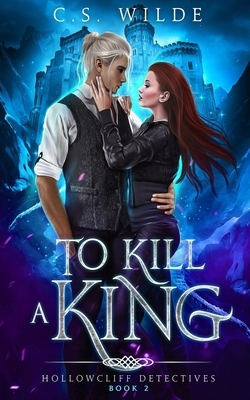 To Kill a King by C.S. Wilde