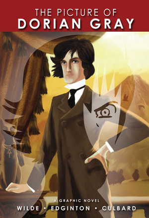 The Picture of Dorian Gray: A Graphic Novel by Oscar Wilde, I.N.J. Culbard, Ian Edginton