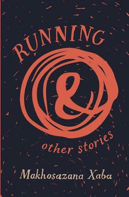 Running and Other Stories by Makhosazana Xaba