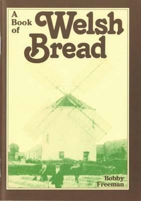 A Book of Welsh Bread by Bobby Freeman