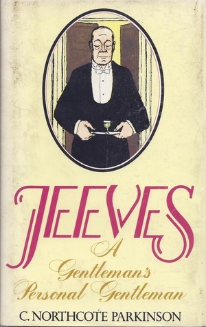 Jeeves: A Gentleman's Personal Gentleman by C. Northcote Parkinson