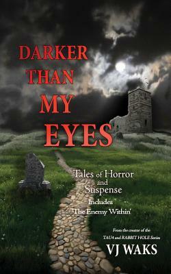 Darker Than My Eyes by V. J. Waks