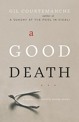 A Good Death by Gil Courtemanche