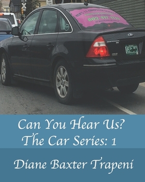 Can You Hear Us?: The Car Series: 1 by Diane Baxter Trapeni