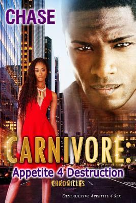 Carnivore Appetite 4 Destruction: Destructive Appetite 4 Sex by Chase