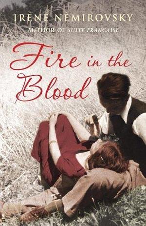 Fire In The Blood by Irène Némirovsky, Irène Némirovsky