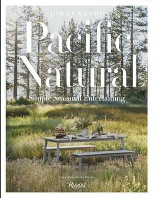 Pacific Natural: Simple Seasonal Entertaining by Jenni Kayne