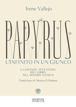 Papyrus. L'infinito in un giunco by Irene Vallejo