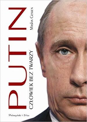 Putin. Człowiek bez twarzy by Masha Gessen