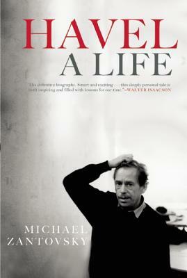 Havel: A Life by Michael Zantovsky