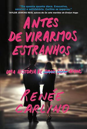 Antes de virarmos estranhos by Renée Carlino