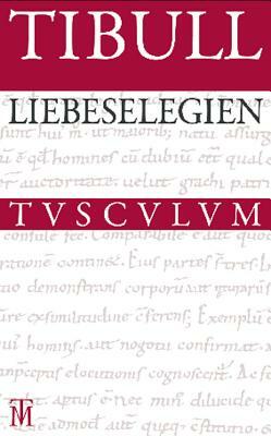 Liebeselegien: Lateinisch - Deutsch by Tibull