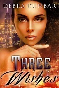 Three Wishes by Debra Dunbar