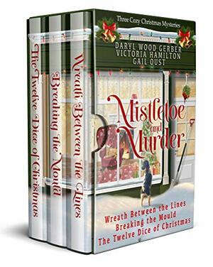 Mistletoe and Murder: Three Cozy Christmas Mysteries by Gail Oust, Victoria Hamilton, Daryl Wood Gerber
