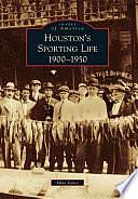 Houston's Sporting Life: 1900-1950 by Mike Vance