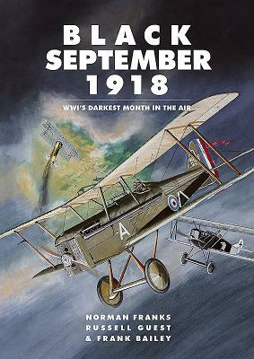 Black September 1918: Wwi's Darkest Month in the Air by Russell Guest, Norman Franks, Frank Bailey