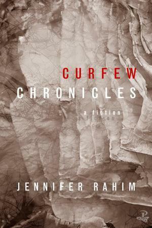 Curfew Chronicles by Jennifer Rahim