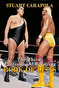 The Third Professional Wrestling Book Of Lists by Stuart Carapola