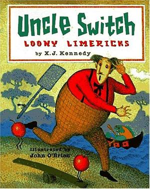 Uncle Switch: Loony Limericks by X. J. Kennedy