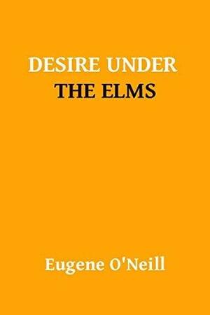 Desire Under The Elms by Eugene O'Neill