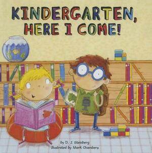 Kindergarten, Here I Come! by D. J. Steinberg