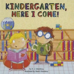 Kindergarten, Here I Come! by D.J. Steinberg