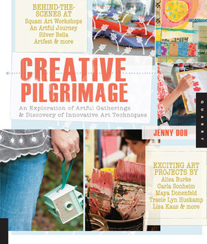 Creative Pilgrimage: An Exploration of Artful Gatherings and Discovery of Innovative Art Techniques by Jenny Doh