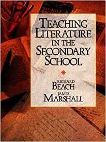 Teaching Literature in the Secondary School by Richard Beach, James Dennis Marshall