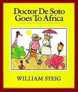 Doctor De Soto Goes to Africa by William Steig