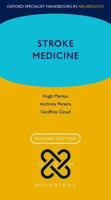 Stroke Medicine by Geoffrey Cloud, Hugh Markus, Anthony Pereira