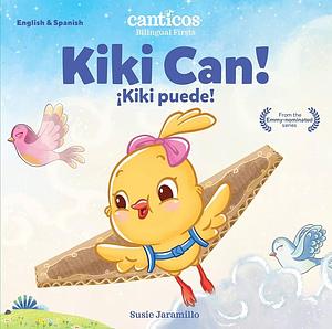 Canticos Kiki Can! (No flaps): Bilingual Firsts by Susie Jaramillo, Susie Jaramillo