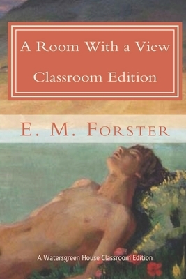 A Room With a View: Classroom Edition by E.M. Forster