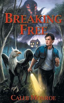 Breaking Free by Caleb Monroe