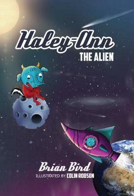 Haley-Ann the Alien by Brian Bird