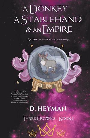 A Donkey, A Stablehand And An Empire by D. Heyman