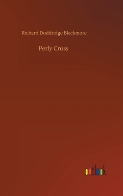 Perly Cross by Richard Doddridge Blackmore