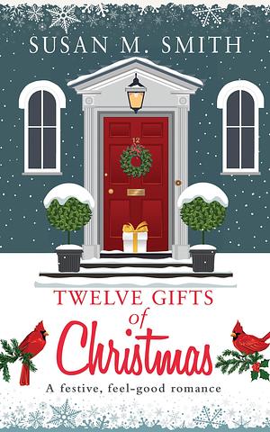 Twelve Gifts of Christmas by Susan M. Smith, Susan M. Smith