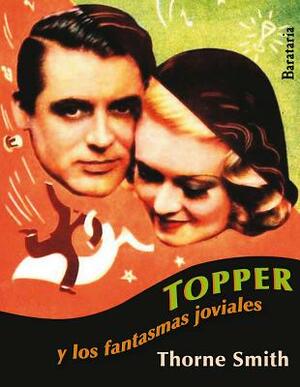 Topper: Y Los Fantasmas Joviales by Thorne Smith