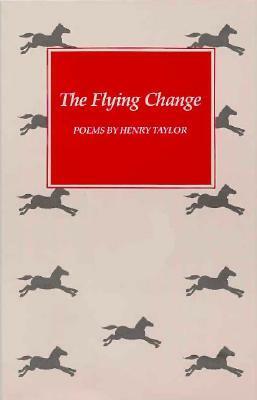 Flying Change by Henry S. Taylor