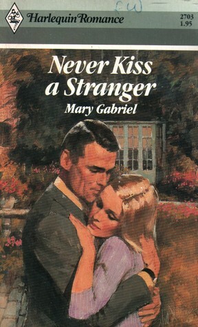 Never Kiss A Stranger by Mary Gabriel